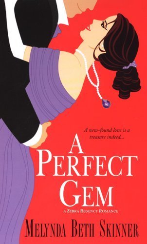 A Perfect Gem (Zebra Regency Romance) (9780821778395) by Skinner, Melynda Beth