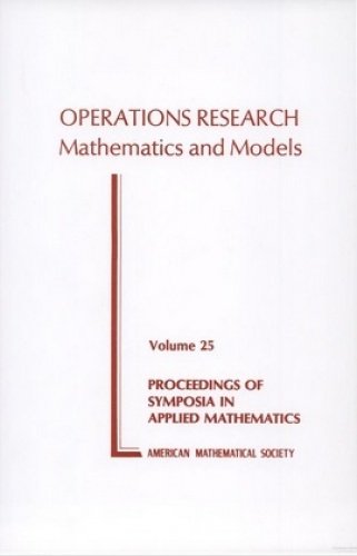 Stock image for PROCEEDINGS OF SYMPOSIA IN APPLIED MATHEMATICS, V. 25: OPERATIONS RESEARCH: MATHEMATICS AND MODELS for sale by James F. Balsley, Bookseller