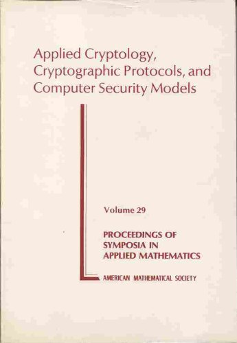Stock image for Applied Cryptology, Cryptographic Protocols, and Computer Security Models (Proceedings of Symposia in Applied Mathematics, Vol. 29) for sale by HPB-Red