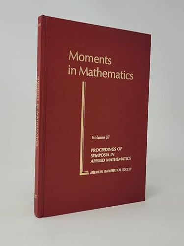 Moments in Mathematics - Proceedings of Symposia in Applied Mathematics, Volume 37 - Landau, Henry J. (editor)