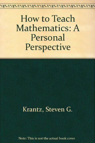 How to Teach Mathematics: A Personal Perspective - Steven G. Krantz