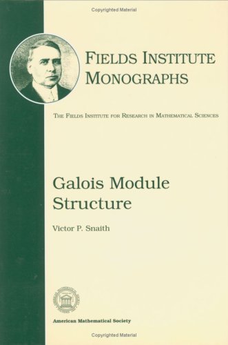 Galois Module Structure (Fields Institute Monographs)