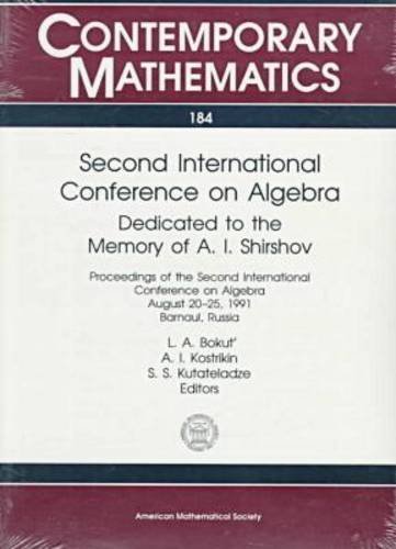 Stock image for Second International Conference on Algebra: Dedicated to the Memory of A.I. Shirshov : Proceedings of the Second International Conference on Algebra, . Barnaul, Russua (Contemporary Mathematics) for sale by Zubal-Books, Since 1961
