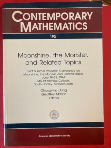 Stock image for Moonshine, the Monster, and Related Topics: Joint Research Conference on Moonshine, the Monster, and Related Topics June 18-23, 1994 Mount Holyoke . Massachusetts (Contemporary Mathematics) for sale by Wonder Book