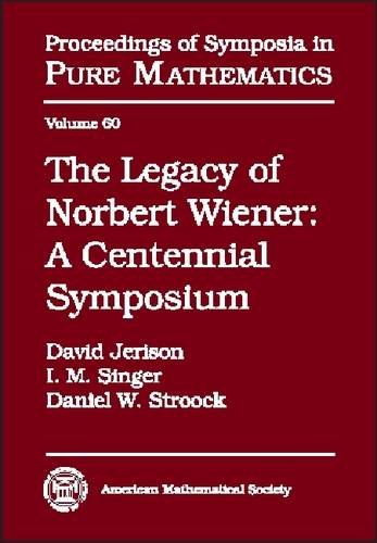 The Legacy of Norbert Wiener: A Centennial Symposium (Proceedings of Symposia in Pure Mathematics) (9780821804155) by Singer, I. M.; Stroock, Daniel W.