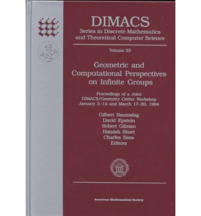 9780821804490: Geometric and Computational Perspectives on Infinite Groups: Proceedings of a Joint Dimacs/Geometry Center Workshop, January 3-14 and March 17-20, ... Mathematics & Theoretical Computer Science)