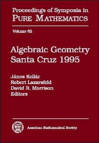 Stock image for Algebraic Geometry Santa Cruz 1995: Summer Research Institute on Algebraic Geometry, July 9-29, 1995, University of California, Santa Cruz (Proceedings of Symposia in Pure Mathematics, V. 62) for sale by Grey Matter Books