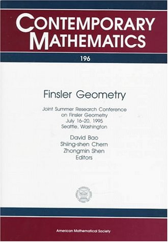 Finsler Geometry: Joint Summer Research Conference on Finsler Geometry, July 16-20, 1995, Seattle, Washington (Contemporary Mathematics) (9780821805077) by Bao, David Dai-Wai; Chern, Shiing-Shen; Shen, Zhongmin