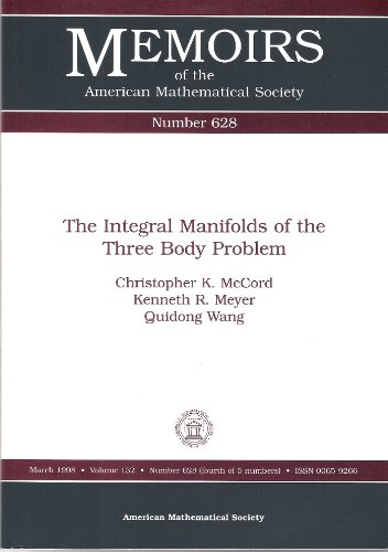 The Integral Manifolds of the Three Body Problem (Memoirs of the American Mathematical Society) (9780821806920) by McCord, Christopher Keil; Meyer, Kenneth R.; Wang, Quidong