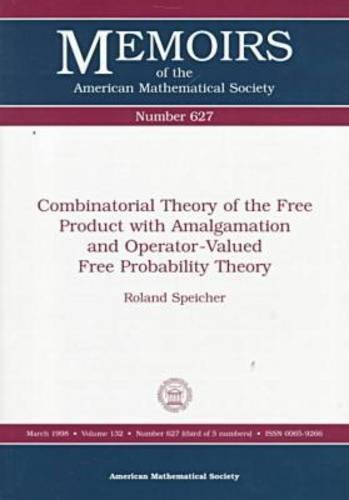 Combinatorial Theory of the Free Product With Amalgamation and Operator-Valued Free Probability Theory (Memoirs of the American Mathematical Society) (9780821806937) by Speicher, Roland; Speicher, Ronald