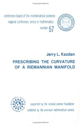 Stock image for Prescribing the Curvature of a Riemannian Manifold. Conference Board of the Mathematical Sciences Regional Conference Series in Mathematics, Number 57 for sale by Zubal-Books, Since 1961