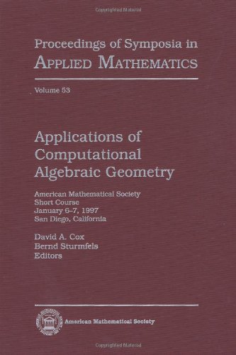Stock image for Applications of Computational Algebraic Geometry: American Mathematical Society Short Course January 6-7, 1997 San Diego, California (Proceedings of Symposia in Applied Mathematics) for sale by Solr Books