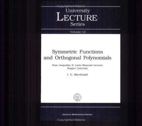 Symmetric Functions and Orthogonal Polynomials (University Lecture Series, Vol 12) ULECT/12 (9780821807705) by MacDonald, I. G.