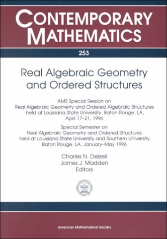 Stock image for Real Algebraic Geometry and Ordered Structures: Ams Special Session on Real Algebraic Geometry and Ordered Algebraic Structures Held at Louisiana . April 17-21, 1996 (Contemporary Mathematics) for sale by Bookmonger.Ltd