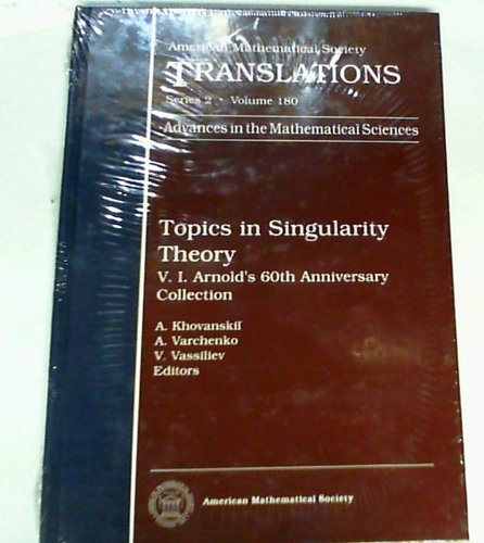 TOPICS IN SINGULARITY THEORY: ARNOLD'S 60TH ANNIVERSAY COLLECTION