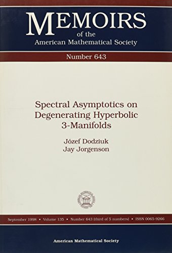 Spectral Asymptotics on Degenerating Hyperbolic 3-Manifolds (Memoirs of the American Mathematical Society) (9780821808375) by Dodziuk, Jozef; Jorgenson, Jay