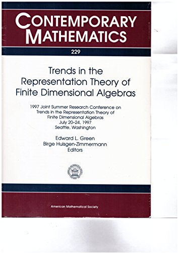 Trends in the Representation Theory of Finite Dimensional Algebras: Proceedings of the Ams-Ims-Siam Joint Summer Research Conference, Trends in the ... July 20-25 (229) (Contemporary Mathematics) (9780821809280) by Joint Summer Research Conference On Trends In The Representation Theor; Huisgen-Zimmermann, Birge