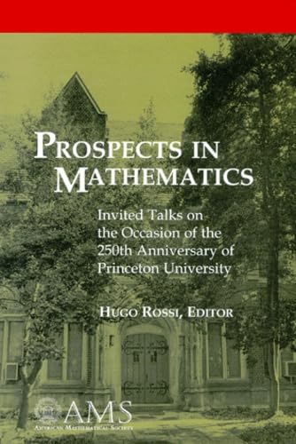 Stock image for Prospects in Mathematics: Invited Talks on the Occasion of the 250th Anniversary of Princeton University (American Mathematics Society non-series . March 17-21, 1996, Princeton University for sale by HALCYON BOOKS