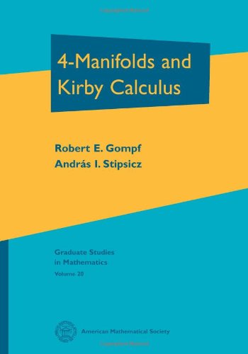 

4-Manifolds and Kirby Calculus (Graduate Studies in Mathematics)