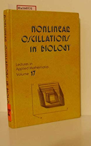 Nonlinear Oscillations in Biology (Lectures in Applied Mathematics (American Mathematical Society), V. 17.) (9780821811177) by Summer Seminar On Applied Mathematics 1978 (University Of Utah); Hoppensteadt, Frank C.; American Mathematical Society; Society For Industrial And...