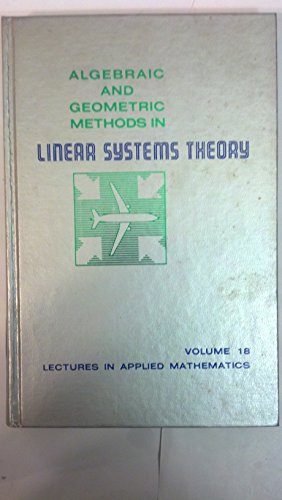 Stock image for Algebraic and Geometric Methods in Linear Systems Theory (Lectures in Applied Mathematics, V. 18) for sale by Book House in Dinkytown, IOBA
