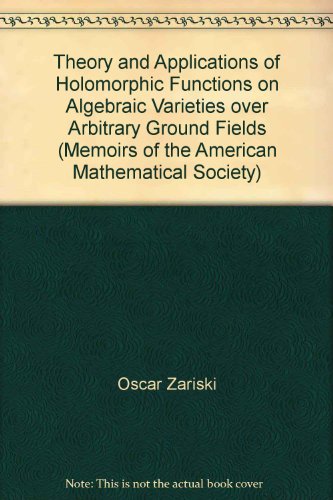 Imagen de archivo de Theory and Applications of Holomorphic Functions on Algebraic Varieties over Arbitrary Ground Fields (Memoirs of the American Mathematical Society) a la venta por Midtown Scholar Bookstore