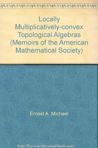 Stock image for Locally Multiplicatively-convex Topological Algebras (Memoirs of the American Mathematical Society 11) for sale by Zubal-Books, Since 1961