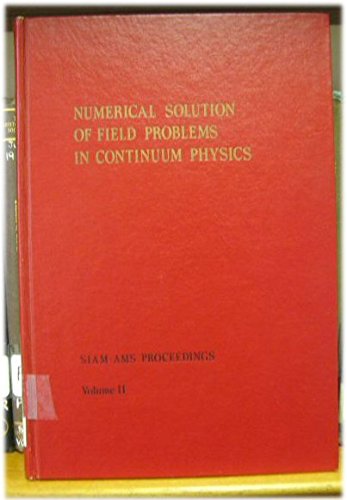 Stock image for Numerical Solution of Field Problems in Continuum Physics : Proceedings of the SIAM-AMS Symposia, North Carolina, April, 1968 for sale by Montana Book Company