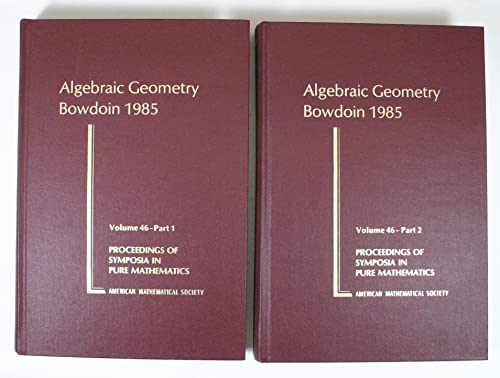 Stock image for Algebraic Geometry, Bowdoin 1985 (Proceedings of Symposia in Pure Mathematics, Vol. 46) (2 Volumes) for sale by dsmbooks