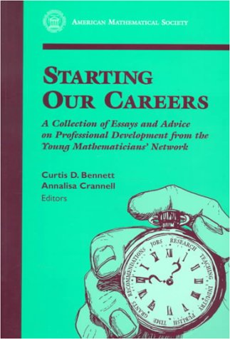 Beispielbild fr Starting Our Careers: A Collection of Essays and Advice on Professional Development from the Young Mathematicians' Network (American Mathematics Society non-series title) zum Verkauf von HALCYON BOOKS