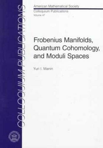 9780821819173: Frobenius Manifolds, Quantum Cohomology, and Moduli Spaces (American Mathematical Society Colloquium Publications, Volume 47)
