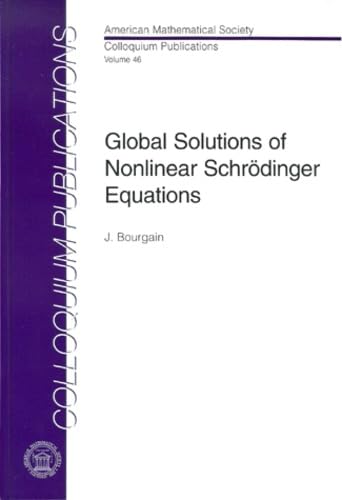 Stock image for Global Solutions of Nonlinear Schrodinger Equations (COLLOQUIUM PUBLICATIONS (AMER MATHEMATICAL SOC)) for sale by GF Books, Inc.