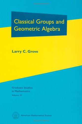 Stock image for Classical Groups and Geometric Algebra (Graduate Studies in Mathematics) for sale by Books Unplugged