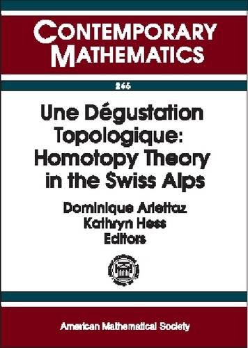 Stock image for Une Degustation Topologique Homotopy Theory in the Swiss Alps for sale by Michener & Rutledge Booksellers, Inc.