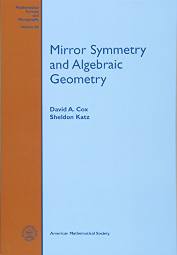Mirror Symmetry and Algebraic Geometry (Mathematical Surveys and Monographs) (9780821821275) by David A. Cox