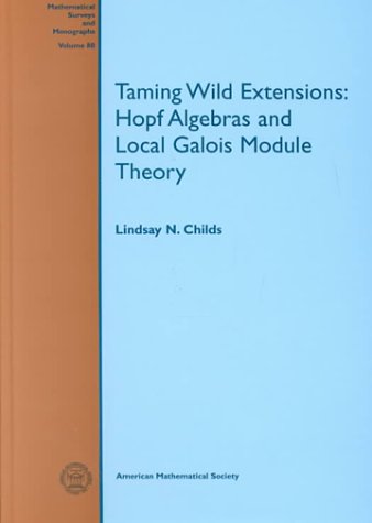 Imagen de archivo de Taming Wild Extensions : Hopf Algebras and Local Galois Module Theory a la venta por Better World Books