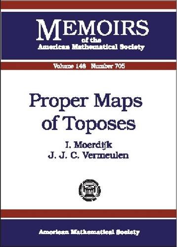 Proper Maps of Toposes (Memoirs of the American Mathematical Society) (9780821821688) by Moerdijk, Ieke; Vermeulen, J. J.