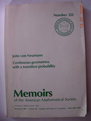 Continuous Geometries With a Transition Probability (Memoirs of the American Mathematical Society) (9780821822524) by Von Neumann, John