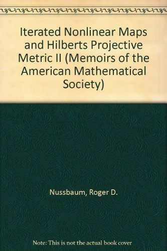 Iterated Nonlinear Maps and Hilberts Projective Metric II (Memoirs of the American Mathematical Society) (9780821824658) by Nussbaum, Roger D.