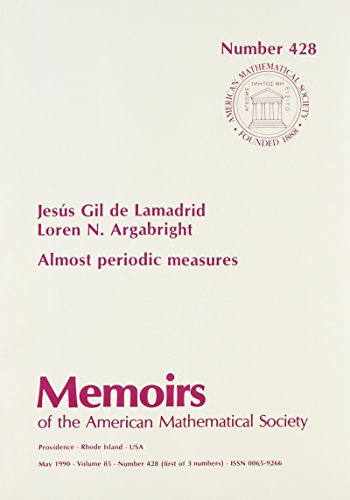 Almost Periodic Measures (Memoirs of the American Mathematical Society) (9780821824900) by Gil De Lamadrid, Jesus; Argabright, Loren N.