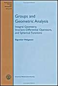 Groups and Geometric Analysis (Integral Geometry, Invariant Differential Operators and Spherical ...