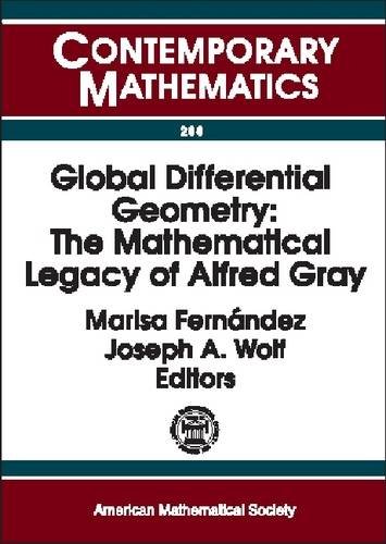 Global Differential Geometry: The Mathematical Legacy of Alfred Gray (9780821827505) by International Congress On Differential Geometry (2000 Bilbao, Spain); Gray, Alfred; Fernandez, Marisa; Wolf, Joseph Albert