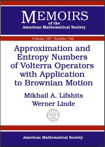 Approximation and Entropy Numbers of Volterra Operators with Application to Brownian Motion - Lifshits, M. A. & Werner Linde