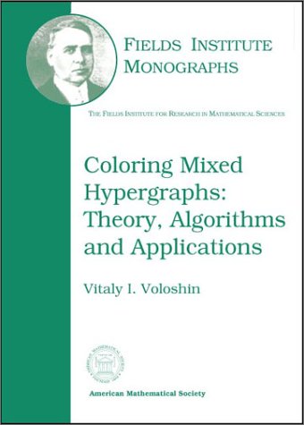 9780821828120: Coloring Mixed Hypergraphs: Theory, Algorithms and Applications (Fields Institute Monographs)