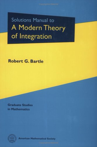 Solutions Manual to a Modern Theory of Integration (Graduate Studies in Mathematics) (9780821828212) by Bartle, Robert G.