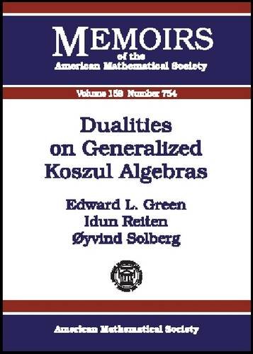 Dualities on Generalized Koszul Algebras (Memoirs of the American Mathematical Society) (9780821829349) by Green, Edward L.; Reiten, Idun; Solberg, Oyvind