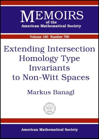 Extending Intersection Homology Type Invariants to Non-Witt Spaces (Memoirs of the American Mathematical Society) - Banagl, Markus