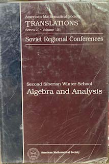 Second Siberian Winter School Algebra and Analysis: Proceedings of the Second Siberian School Tomsk State University, Tomsk 1989 (AMERICAN MATHEMATICAL SOCIETY TRANSLATIONS SERIES 2) (9780821831427) by Siberian Winter School Algebra And Analysis 1989 (Tomsk, Russia); Bokut, L. A.; Aleksandrov, Igor Aleksandrovich; Reshetniak, Iurii Grigorevich