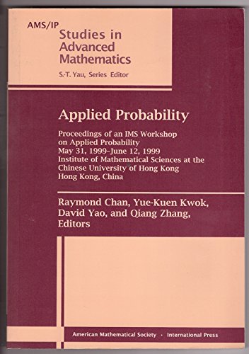 Stock image for Applied Probability: Proceedings of an Ims Workshop on Applied Probability, May 31, 1999-June 12, 1999. Institute of Mathematical Sciences at the Chinese University of Hong Kong for sale by Bookmonger.Ltd