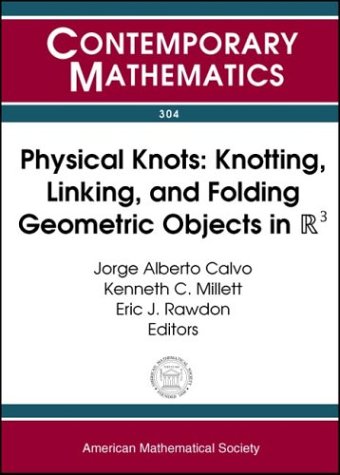 Stock image for Physical Knots: Knotting, Linking, and Folding Geometric Objects in R3 : Ams Special Session on Physical Knotting and Unknotting, Las Vegas, Nevada, April 21-22, 2001 for sale by Revaluation Books